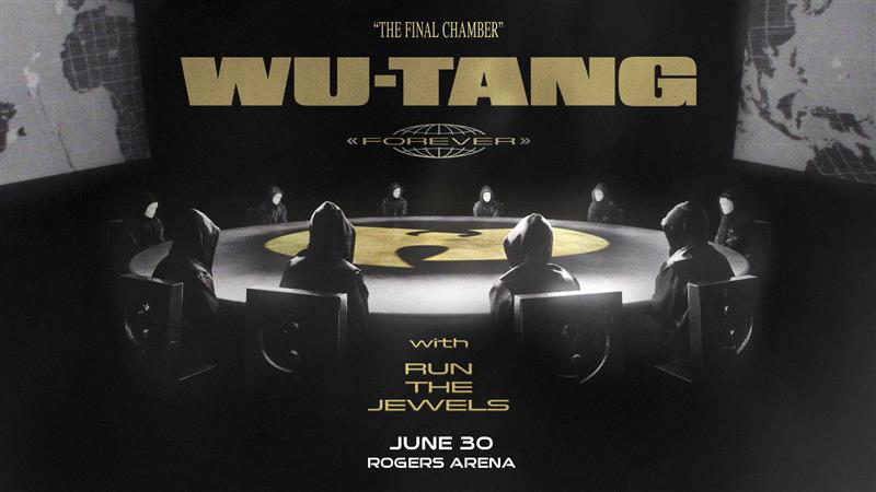 Wu-tang Forever: The Final Chamber With Run The Jewels Coming To Rogers Arena On June 30.