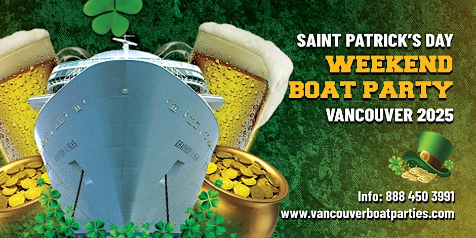 SAINT PATRICK’S DAY WEEKEND BOAT PARTY VANCOUVER 2025