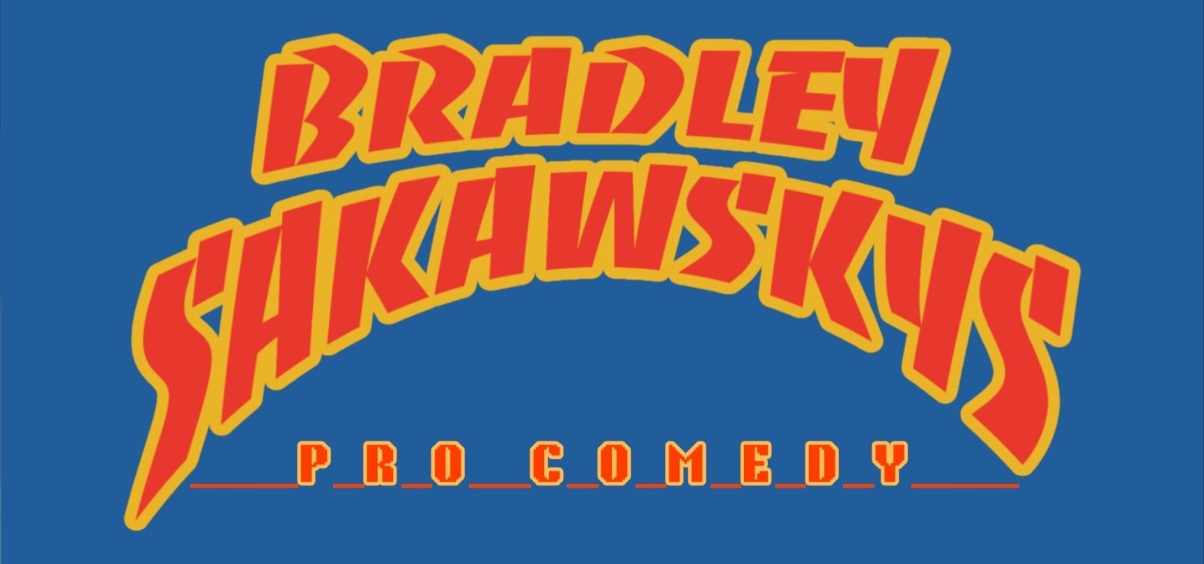 Bradley Sakawsky’s Pro Comedy